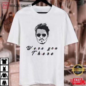 Funny Quote depp Were You There Unisex white