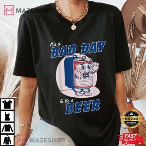 Its A Bad Day To Be A Beer Funny Drinking Beer Women black