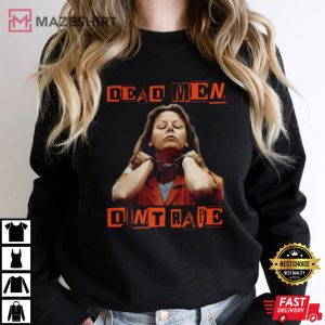 Aileen Wuornos Shirt, Dead Men Don’t Rape Shirt, American Serial Killer T-Shirt