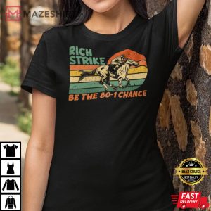 Rich Strike Be The 80 1 Chance Shirt Kentucky Winner 2022 Tee