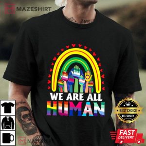 We Are All Human Pride Ally Rainbow LGBT Flag Gay Pride Men black t shirt