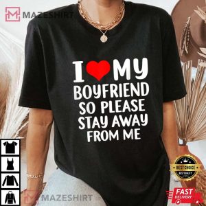 I Love My Boyfriend So Please Stay Away From Me Funny Women black 1