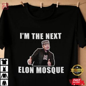 Im the Next Elon Mosque tee