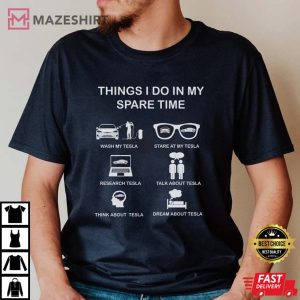 Tesla T Shirt Things I Do In My Spare Time