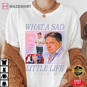 What A Sad Little Life Jane T shirt Tee Top Funny Meme Come Dine With Me Enjoy the Money Tee