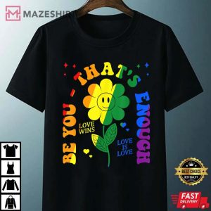 Be You Pride LGBTQ LGBT Ally Rainbow Flag T-Shirt