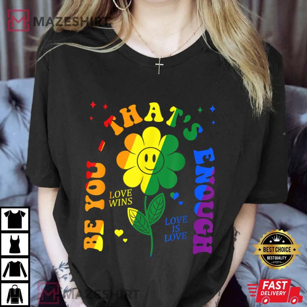 Be You Pride LGBTQ LGBT Ally Rainbow Flag T-Shirt
