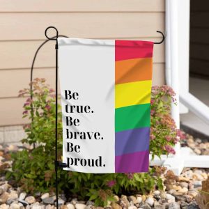 Be True Be Brave Be Proud Flag, Happy Pride Month 2022 Flag