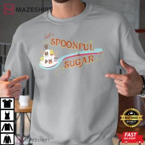 Just A Spoonful Of Sugar Shirt, Spoonful Of Sugar T-Shirt