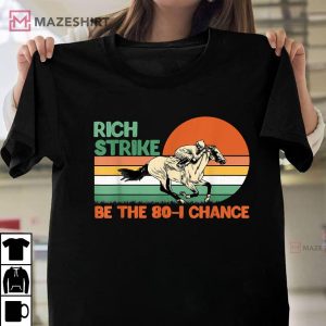 Rich Strike Be The 80-1 Chance Kentucky Derby 2022 T-Shirt