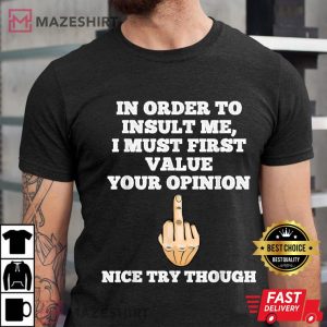 4.Men aIn Order To Insult Me Sarcasm Flip The Bird Funny Sarcastic T-Shirtblack t shirt 2 8