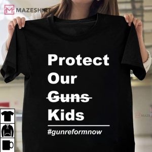 Protect Our Kids Not Guns Gun Control T-Shirt