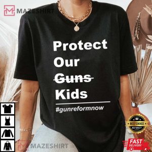 Protect Our Kids Not Guns Gun Control T-Shirt