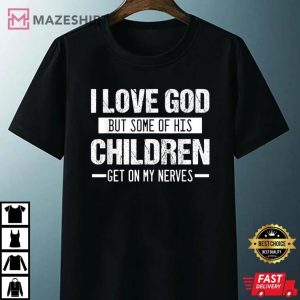 I love God But Some of His Children Get On My Nerves Unisex black