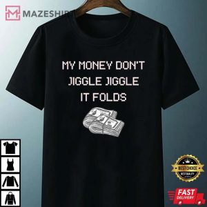 My Money Dont Jiggle Jiggle It Folds Unisex black