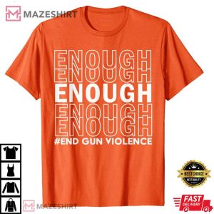 Enough End Gun Violence Awareness Day Wear Orange T-Shirt