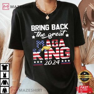 Bring Back The Great Maga King 2024, Trump T-Shirt