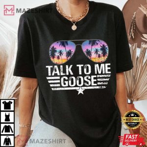 Talk To Me Goose Shirt Top Gun T Shirt Goose TShirt