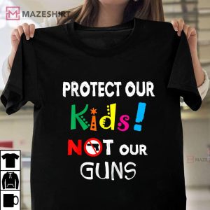 Protect Our Kids Not Our Guns Anti Gun Unisex T-Shirt