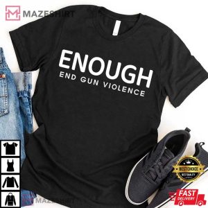 Enough End Gun Violence Shirt Moms Denmand Action TShirt