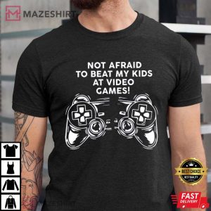 Not Afraid To Be Beat My Kids shirt