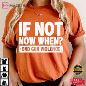 Wear Orange If Not Now When End Gun Violence Anti Gun Orange women
