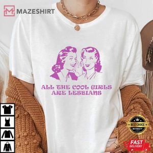 All The Cool Girls Are Lesbians Shirt lesbian t shirt