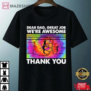 Dear Dad Great Job Were Awesome Thank You Father Tie Dye Unisex black