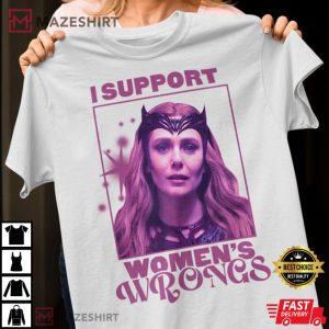I Support Womens Wrongs Shirt Wanda maximoff Shirt Scarlet Witch Shirt