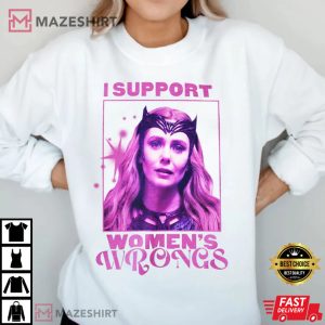I Support Womens Wrongs Shirt Wanda maximoff Shirt Scarlet Witch T Shirt