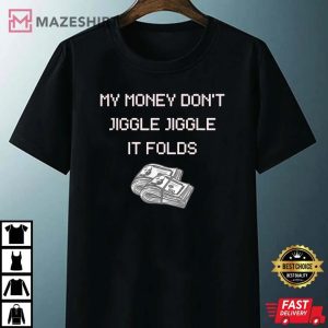 My Money Dont Jiggle Jiggle It Folds Unisex black
