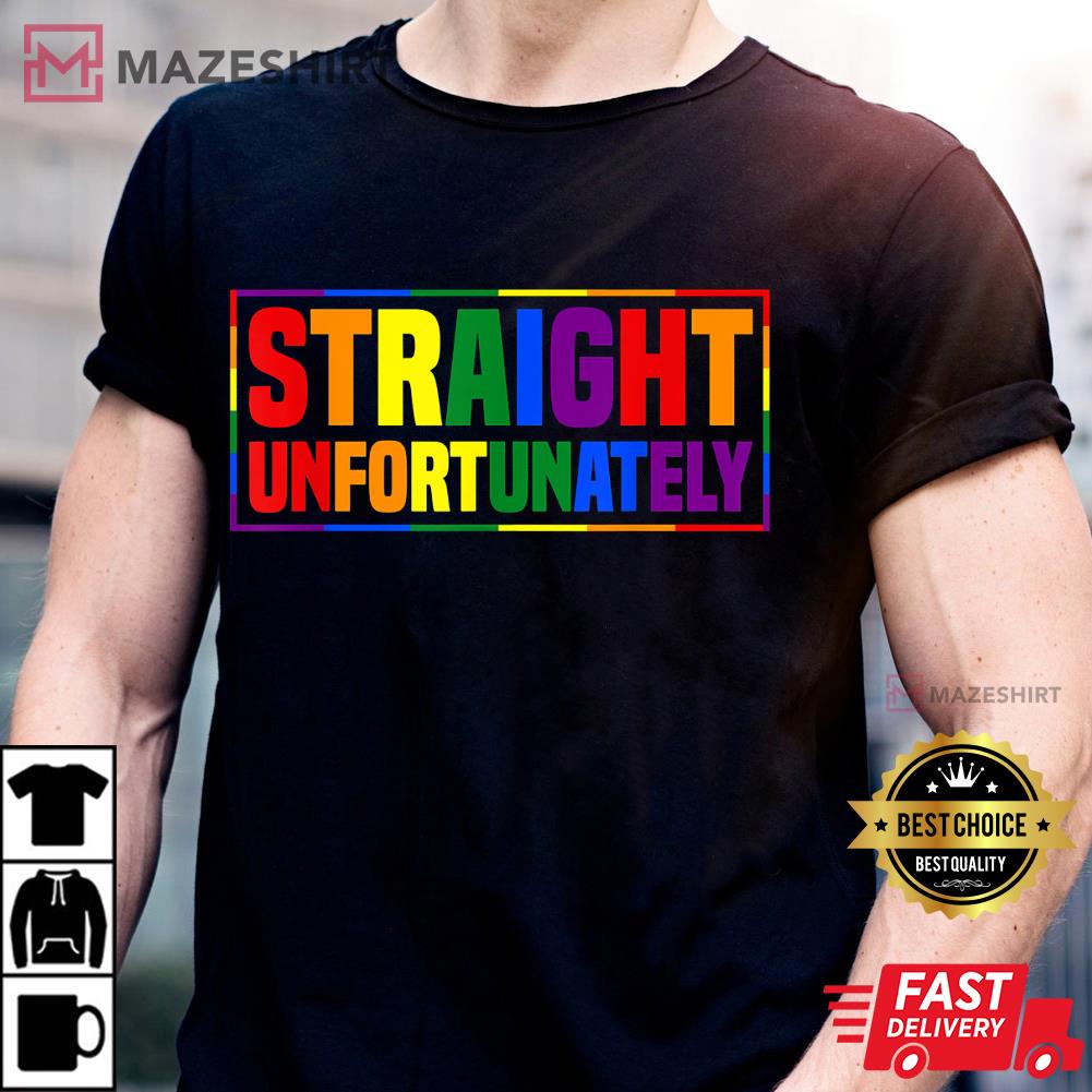 Gay Pride Straight Unfortunately LGBTQ 