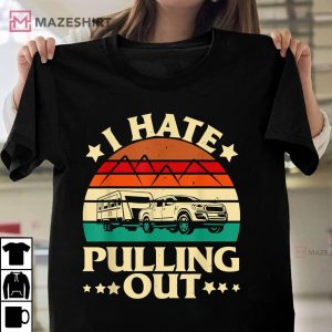 I Hate Pulling Out Funny Camping Trailer Retro Travel Unisex shirt 2