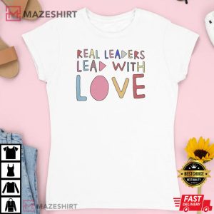 Real Leaders Lead With Love Shirt Kamala Harris White
