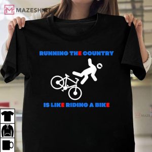 Joe Biden Bike Bicycle Accident President Gift T-Shirt, Running The Country Is Like a Riding a Bike T-Shirt