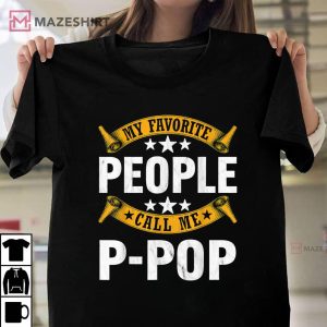 My Favorite People Call Me P pop Vintage Fathers Day Unisex shirt 2