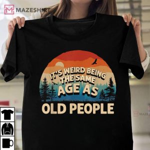 Its Weird Being The Same Age As Old People Retro Sunset Unisex shirt 2