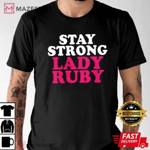 Lady Ruby Shirt, Stay Strong Ruby T-Shirt, Lady Ruby Freeman, Real American Hero Lady Ruby Shirt