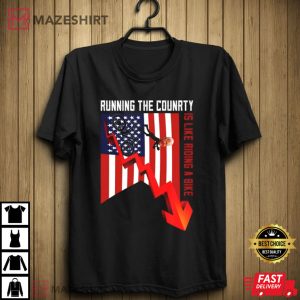 Funny Running The Country Is Like Riding A Bike Shirt