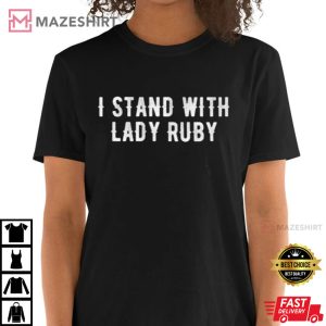 Lady Ruby Shirt I Stand With Lady Ruby Tee