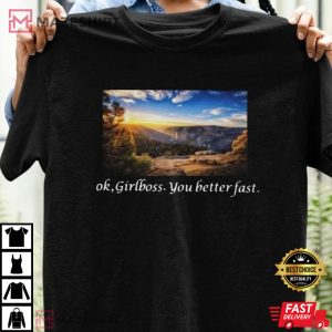 Ok Girlboss You Better Fart Shirt Ok Girlboss You Better Fart Scenery TShirt