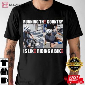 Running The Country Is Like Riding A Bike Shirt