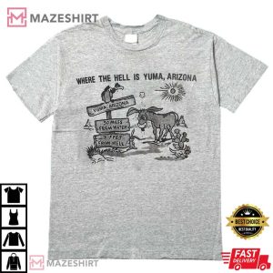 Where The Hell Is Yuma Arizona Shirt Yuma Arizona TShirt