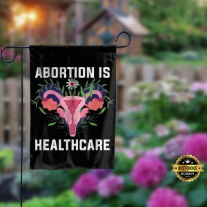 Abortion Is Healthcare Garden Flag Feminist Feminism Pro Abortion Flag