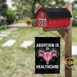 Abortion Is Healthcare Garden Flag Feminist Feminism