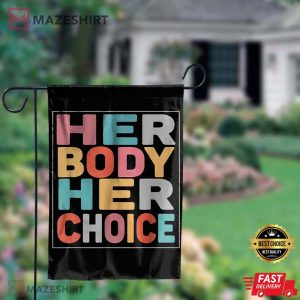 Her Body Her Choice Pro Choice Reproductive Rights Flags
