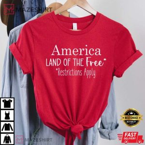 Pro Choice 4th of July America Land Of The Free Restrictions Apply Feminist tshirt
