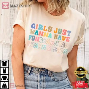 Girls Just Wanna Have Fundamental Human Rights T-Shirt