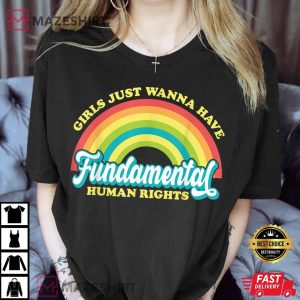 Girl Just Want to Have Fundamental Human Rights, Women's Rights T-Shirt