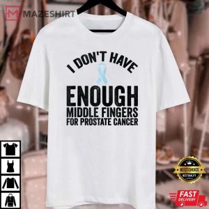Awareness Dont Have Middle Fingers For Prostate Cancer Unisex white